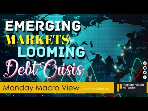 Emerging Markets Looming Debt Crisis - Monday Macro View - YouTube