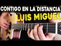 Contigo en la distancia - Luis Miguel - Tutorial Guitarra