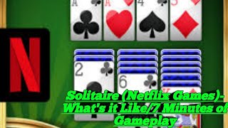 Solitaire (Netflix Games)- What's it Like/7 Minutes of Gameplay