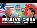 La BATALLA entre CHINA y ESTADOS UNIDOS por el LITIO LATINOAMERICANO