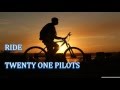 Twenty One Pilots - Ride (lirik terjemahan indonesia)