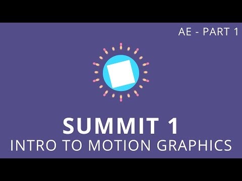 Summit 1.1 - Intro to Motion Graphics - After Effects Summit 1.1 - Intro to Motion Graphics - After Effects