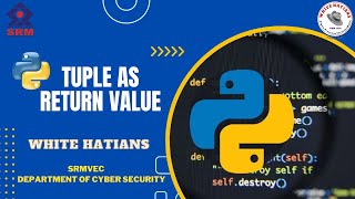 Python Tuple As Return Value | Part 8| Whitehatians Srmvec | Python Basics