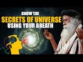 Know The Secret Language Of Universe By Your Breath | Sadhguru