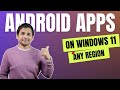 How to Install Android Apps on Windows 11? (ANY REGION)