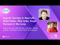 Agentic DevOps in Real Life – Build Faster, Ship Safer, Keep Humans in the Loop