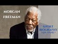 Morgan Freeman - Short Biography (Life Story)