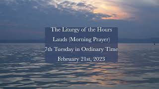 2.21.23 Lauds, Tuesday Morning Prayer of the Liturgy of the Hours