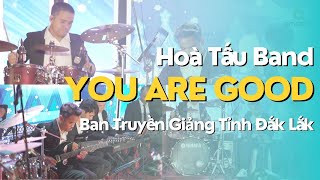 YOU ARE GOOD | Hoà tấu Band Truyền Giảng tỉnh  Đắk Lắk