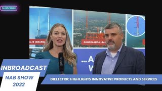 Dielectric highlights innovative products and services at NAB 2022.