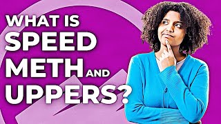 What Is Speed? How Do Uppers Affect The Brain And Body?
