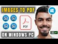 How to Convert Multiple Images Into a PDF on Windows (Step-by-Step)