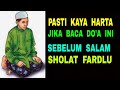 Pasti Kaya Harta - Jika Baca Do'a Ini Sblm Salam Sholat Fardhu Lima Waktu