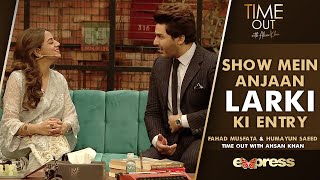 Show Mein Anjaan Larki Ki Entry | Fahad Mustafa And Humayun Saeed | Time Out With Ahsan Khan | IAB2G