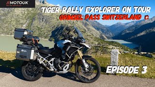 BIG ADVENTURE… Switzerland 🇨🇭 Grimsel Pass, Lake Geneva | Tiger Rally Explorer on Tour | Episode 3