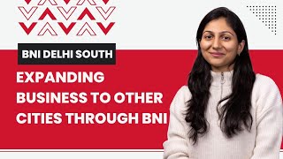 BNI Delhi South Success Story | Expanding Business to Other Cities Through BNI - Sneha Ghadiali