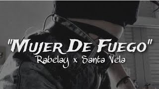 Mujer de fuego/Rabelay x santa vela/letra