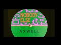 Axwell - Nobody Else