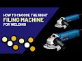 How to Choose the Right Filing Machine for Welding | Gz Industrial Supplies