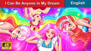 I Can Be Anyone in My Dream 👸 Stories for Teenagers 🌛 Fairy Tales in English |@WOAFairyTalesEnglish