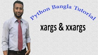 Python Bangla Tutorials 38 : xxargs and xxxargs