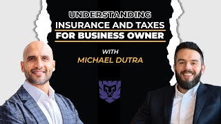 Understanding Insurance and Taxes for Business Owners (With Michael Dutra) || Purdeep Sangha