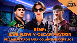 BIEN JALADOS ft. Remp: DANI FLOW y OSCAR MAYDON me contactaron para colaborar con ellos