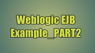 15.Weblogic EJB Example_PART2