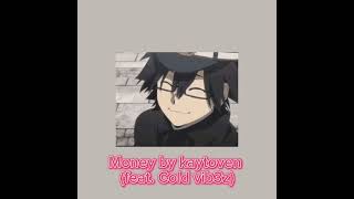 MONEY! By kaytoven and Cold Vib3z nightcore/sped up