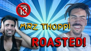 MRZ THOPPI ROASTED!❗❌