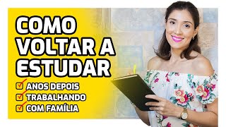 Como Voltar a Estudar (Depois de Anos)