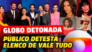 🚨GRAVE estado da Globo! Público detesta elenco escolhido pra Vale Tudo e detona novela