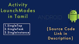 Android Activity Launch Modes explained in Tamil | singleInstance | singleTop | singleTask