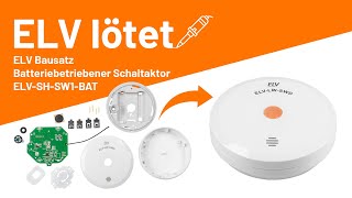 ELV LoRaWAN® Bausatz Wassersensor ELV-LW-SWD - ELV lötet!