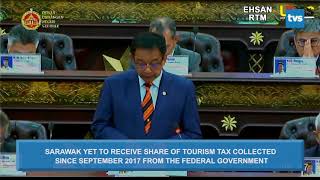 SARAWAK YET TO RECEIVE SHARE OF TOURISM TAX COLLECTED SINCE SEPTEMBER 2017 FROM THE FEDERAL GOVERNME