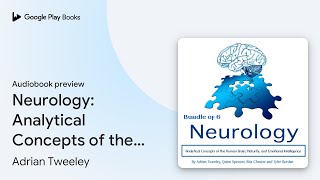 Neurology: Analytical Concepts of the Human… by Adrian Tweeley · Audiobook preview