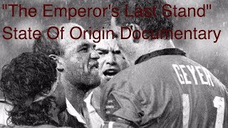 State Of Origin Documentary:"The Emperor's Last Stand"