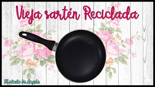 VIEJA SARTEN reciclada♻️ con decoupage ✅DIY manualidades