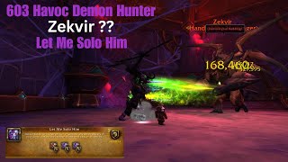 603 Ilvl Havoc Demon Hunter - Let Me Solo Him - Zekvir ??  - Strat in Description.