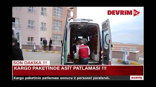 KARGO PAKETİNDE ASİT PATLAMASI !!!