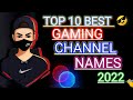 TOP 10 GAMING YOUTUBE CHANNEL NAMES IN 2022 🔥 YOUTUBE CHANNEL NAMES FOR GAMING CHANNEL (2022)  🥰😱