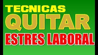 Tecnicas Para Quitar Estres Laboral