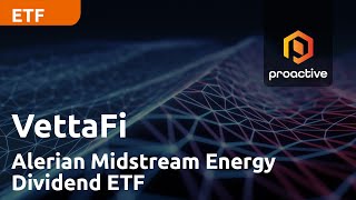 Alerian Midstream Energy Dividend ETF highlights the resiliency of midstream energy investments