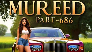 MUREED PART-686 | AN EMOTIONAL \u0026 HEART TOUCHING URDU STORY