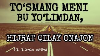 To'smang meni bu yo'limdan hijrat qilay jon onam