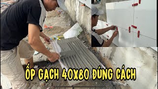 cách ốp gạch tường ngoài 40x80 khổ lớn không bộp, không vênh chớp