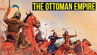 The Ottoman Empire: The Rise (Part 1 of 2)