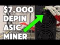 The $7,000.00 DEPIN ASIC Miner...