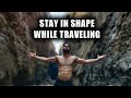 HOW TO STAY IN SHAPE WHILE TRAVELING? (ON VACATION) | NAYAN NARVEKAR