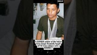 A Gurkha Soldier single handedly fought of 40 train robbers!! 😎 #shorts #viral #indianarmy #gurkhas